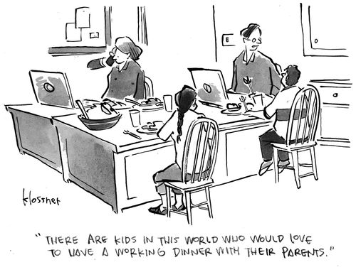 "There are kids in this world who would love to have a working dinner with their parents."