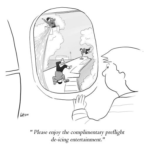 "Please enjoy the complimentary preflight de-icing entertainment."