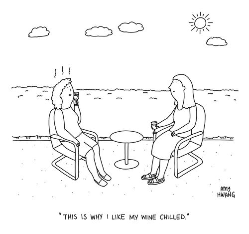 "This is why I like my wine chilled."