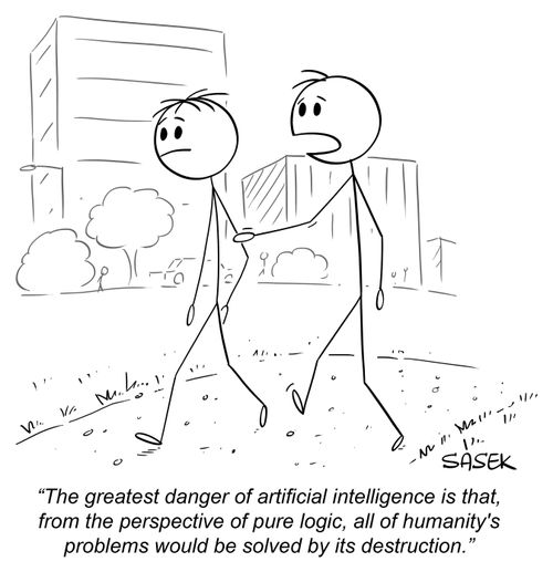 "The greatest danger of artificial intelligence is that, from the perspective of pure logic, all of humanity's problems would be solved by its destruction."
