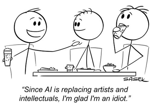 "Since AI is replacing artists and intellectuals, I'm glad I'm an idiot."