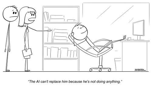 "The AI can't replace him because he's not doing anything."