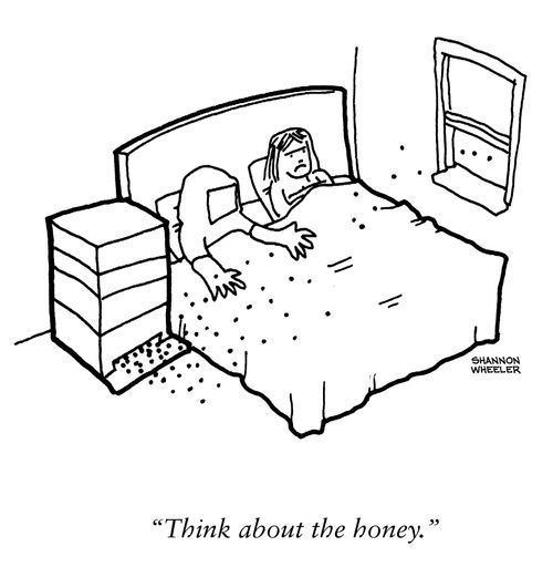 "Think about the honey."