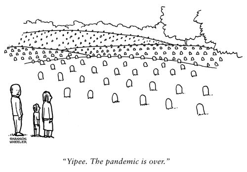 "Yipee. The pandemic is over."