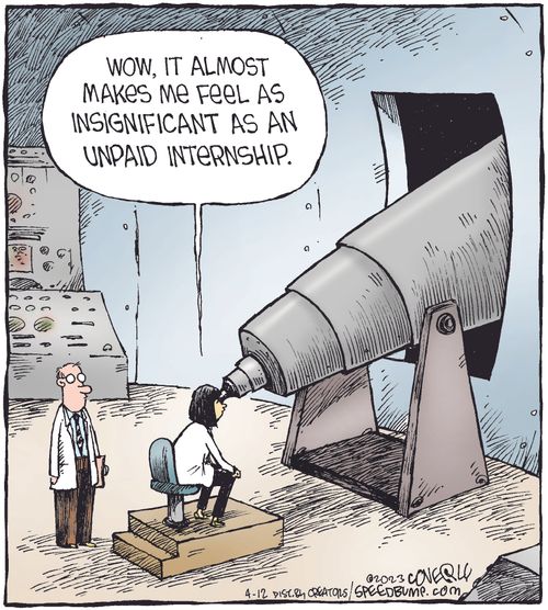 "Wow, it almost makes me feel as insignificant as an unpaid internship."