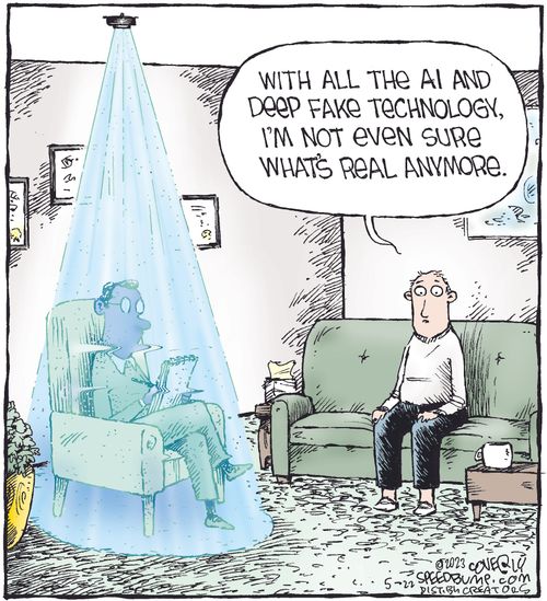 "With all the AI and deep fake technology, I'm not even sure what's real anymore."