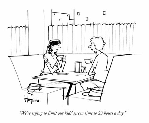 "We're trying to limit our kids' screen time to 23 hours a day."