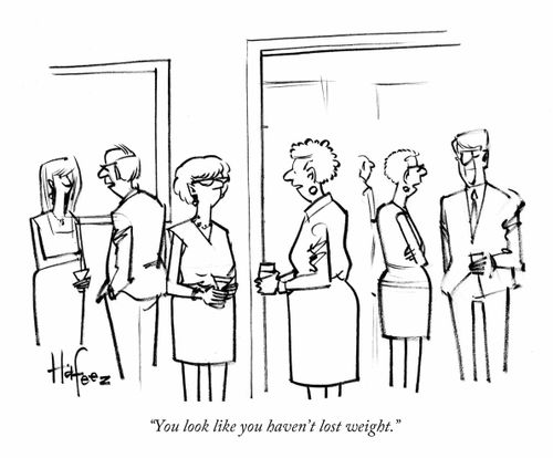 "You look like you haven't lost weight."