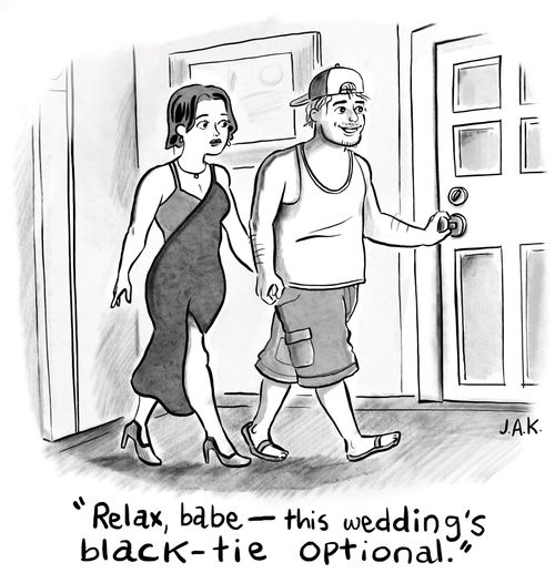 "Relax, babe - this wedding's black-tie optional."