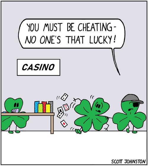 "You must be cheating - no one's that lucky!"