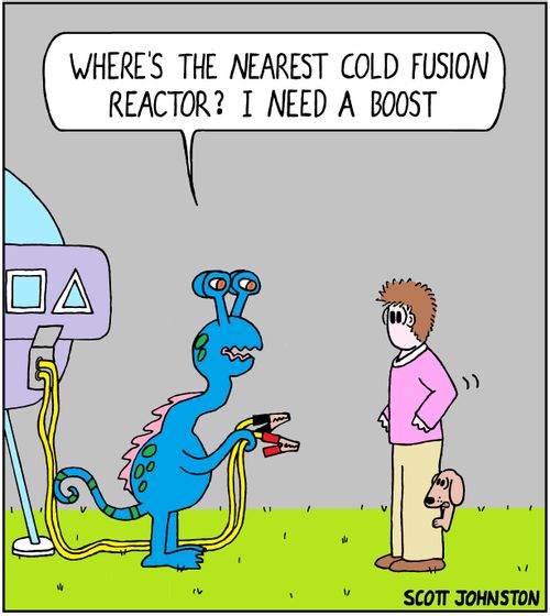 "Where's the nearest cold fusion reactor? I need a boost."