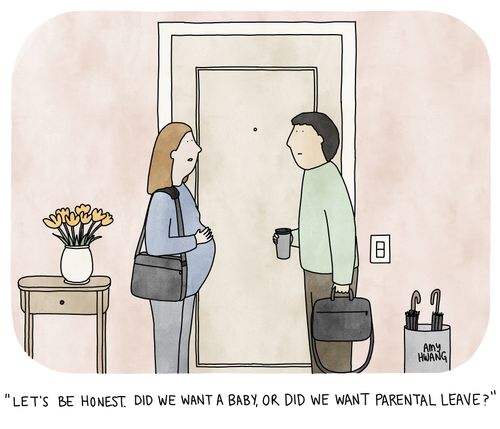 "Let's be honest. Did we want a baby, or did we want parental leave?"