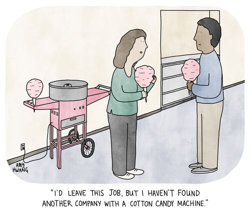 "I'd leave this job, but I haven't found another company with a cotton candy machine."
