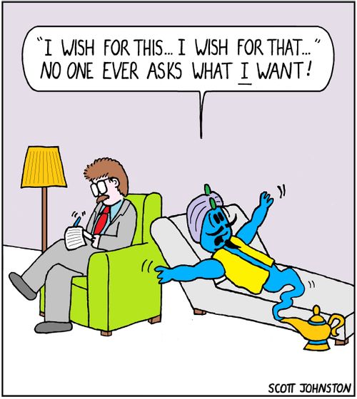 "'I wish for this...I wish for that...' No one ever asks what I want!"