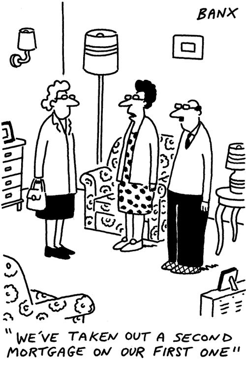 "We've taken out a second mortgage on our first one."