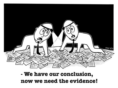 "We have our conclusion, now we need the evidence!"