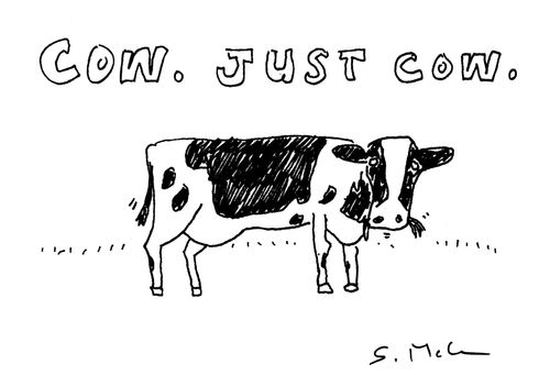 COW. JUST COW. 