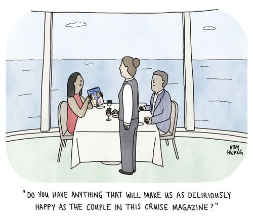 "Do you have anything that will make us as deliriously happy as the couple in this cruise magazine?"