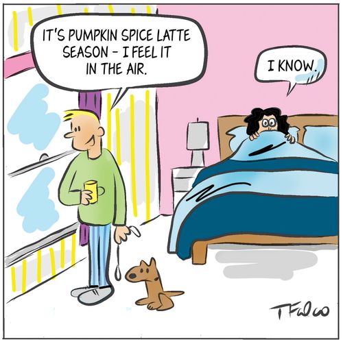 "It's pumpin spice latte season - I feel it in the air."