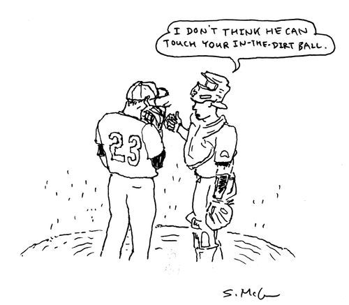 "I don't think he can touch your in-the-dirt ball."