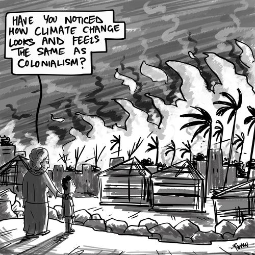 "Have you noticed how climate change looks and feels the same as colonialism?"
