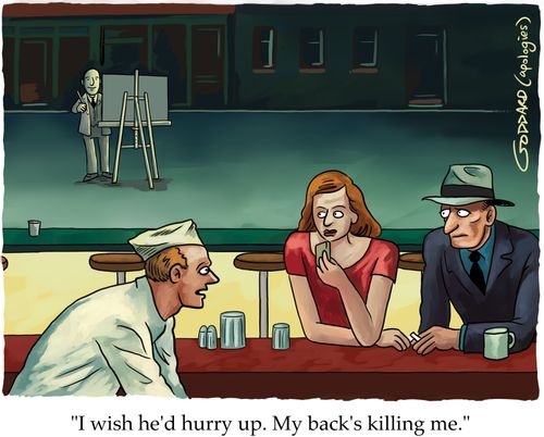 "I wish he'd hurry up. My back's killing me."