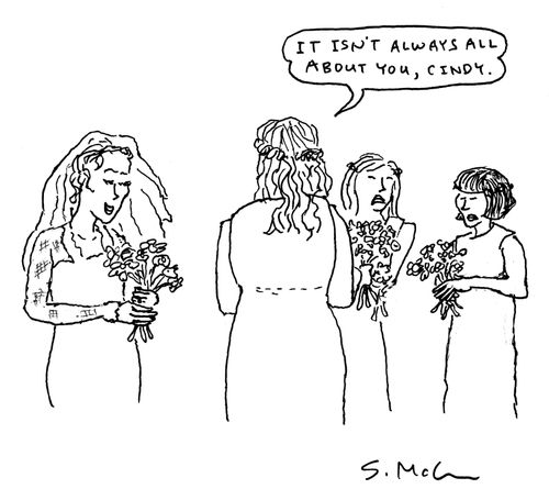 "It isn't always all about you, Cindy." 