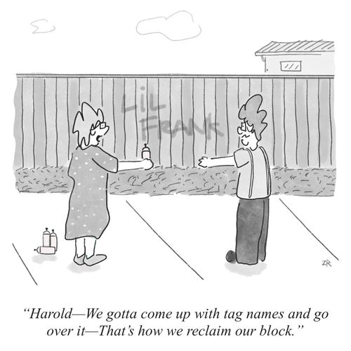 "Harold - We gotta come up with tag names and go over it - That's how we reclaim our block."