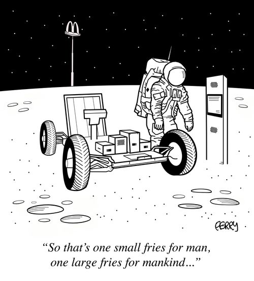 "So that's one small fries for man, one large fries for mankind..."