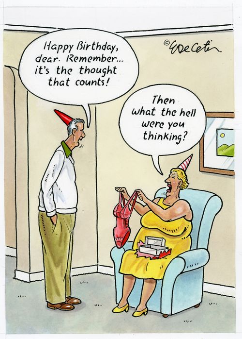 "Happy Birthday, dear. Remember. . . it's the thought that counts!"