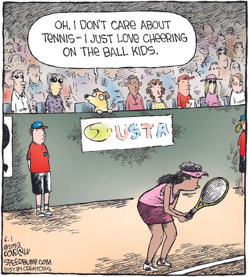 "Oh, I don't care about tennis - I just love cheering on the ball kids."