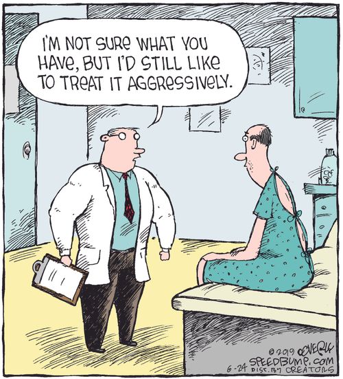 "I'm not sure what you have, but I'd still like to treat it aggressively."