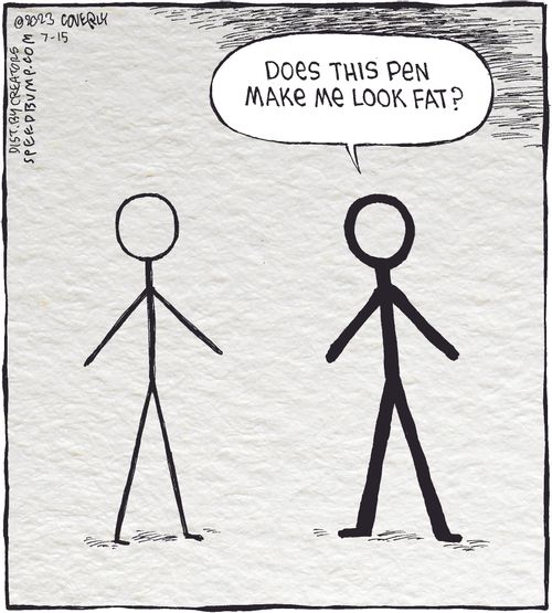"Does this pen make me look fat?"