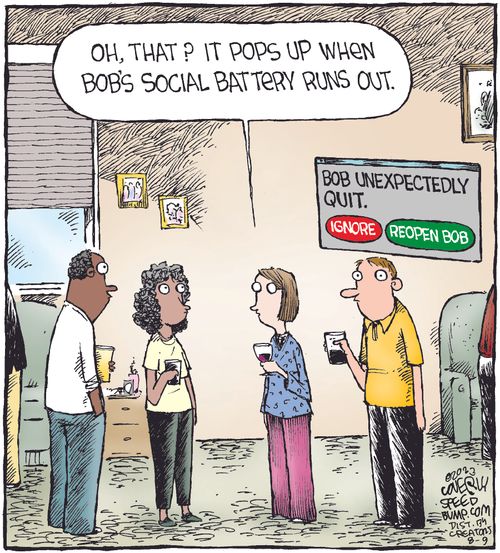 "Oh, that? It pops up when Bob's social battery runs out."