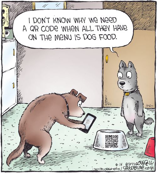 "I don't know why we need a qr code when all they have on the menu is dog food."