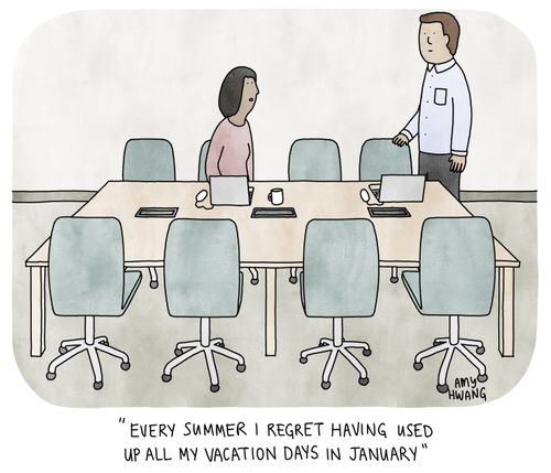 "Every summer I regret having used up all my vacation days in January."