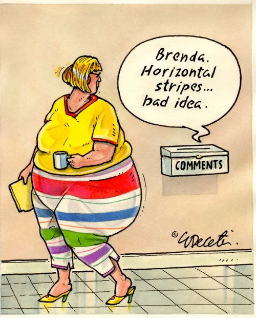 "Brenda. Horizontal stripes... bad idea."