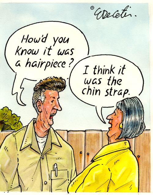 "How'd you know it was a hairpiece?"