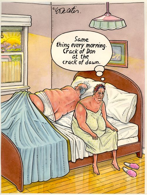 "Same thing every morning. Crack of Don at the crack of dawn."