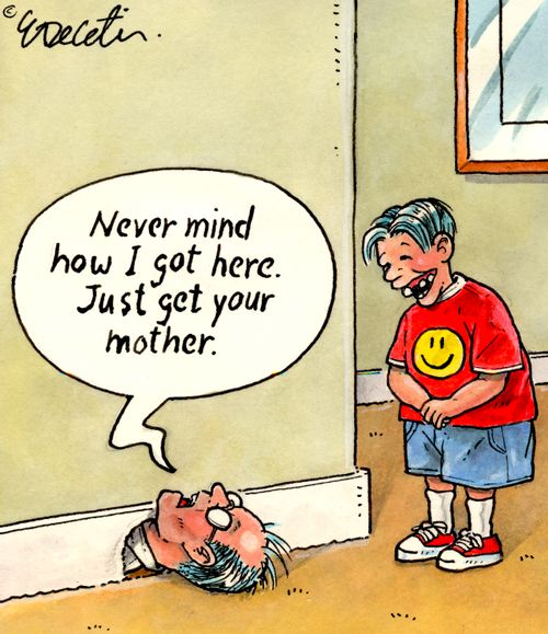 "Never mond how I got here. Just get your mother."