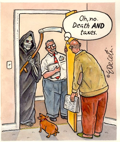 "Oh, no. Death AND taxes."