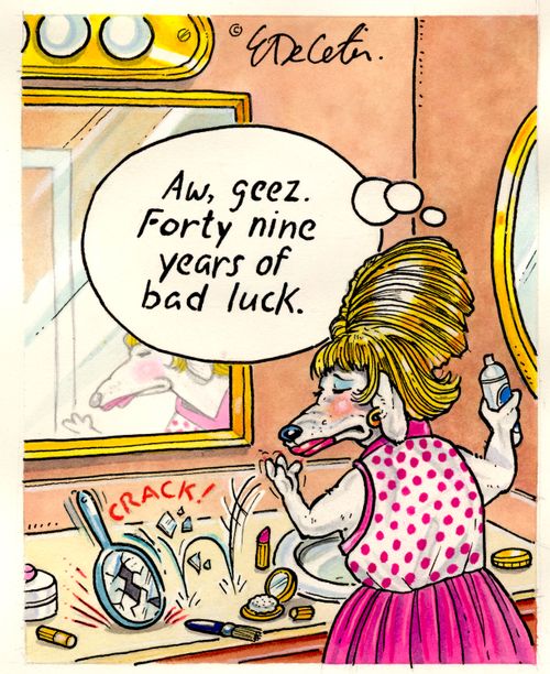 "Aw, geeze. Forty nine years of bad luck."