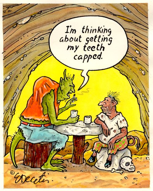 "I'm thinking about getting my teeth capped."