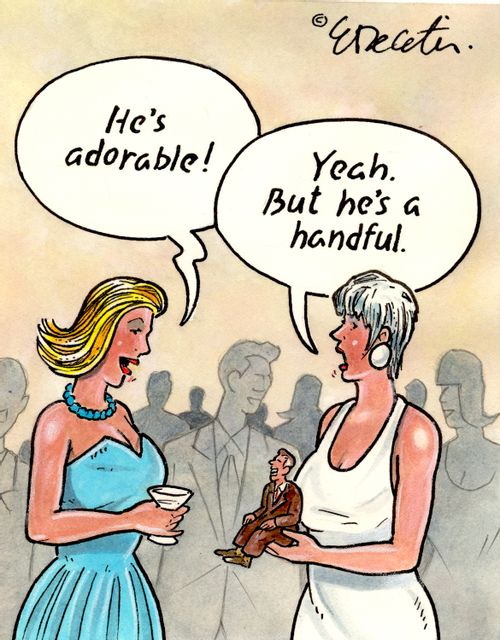 "Yeah. But he's a handful."