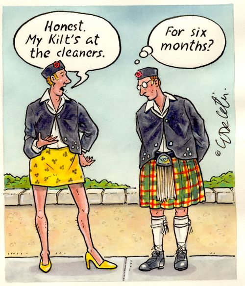 "Honest. My kilt's at the cleaners."