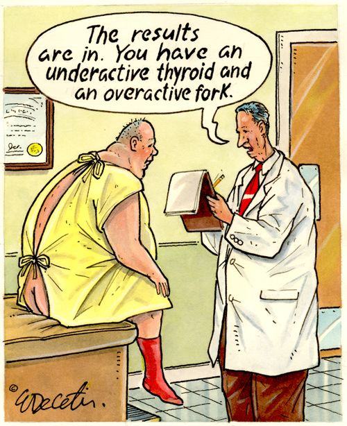 "The results are in. You have an underactive thyroid and an overactive fork."