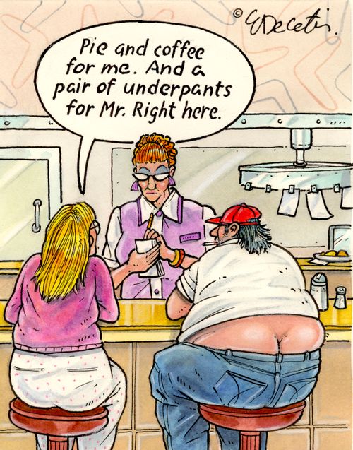 "Pie and coffee for me. And a pair of underpants for Mr. Right here."