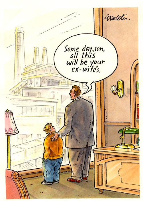 "Some day, son, all this will be your ex-wife's."
