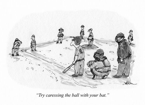 "Try caressing the ball with your bat."