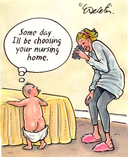 "Some day I'll be choosing your nursing home."